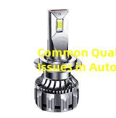Common Quality Issues in Automotive LED Lights & How a Reliable Factory Solves Them – A Wholesaler’s Guide to Quality Control